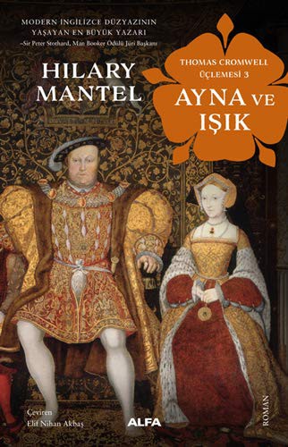 Ayna ve Isik - Thomas Cromwell Üçlemesi 3 (Paperback, 2021, Alfa Yayinlari)