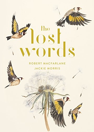 Macfarlane: The Lost Words (2017, Hamish Hamilton)