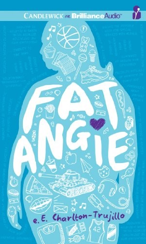 e. E. Charlton-Trujillo: Fat Angie (AudiobookFormat, 2013, Candlewick on Brilliance Audio)