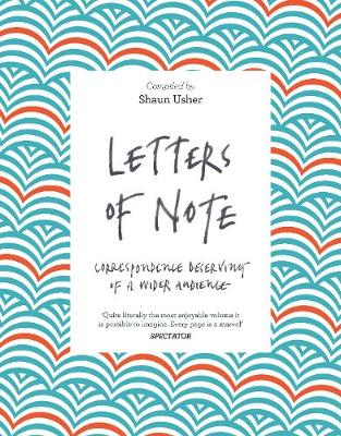 Shaun Usher: Letters of Note (2016, Canongate Books)