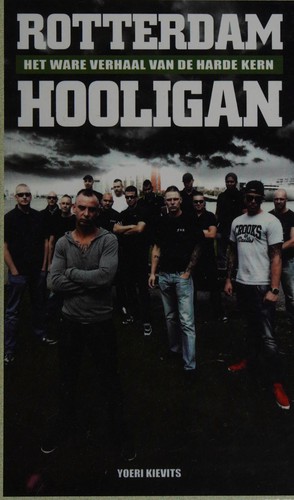 Yoeri Kievits: Rotterdam hooligan (Dutch language, 2012, Just Publishers)