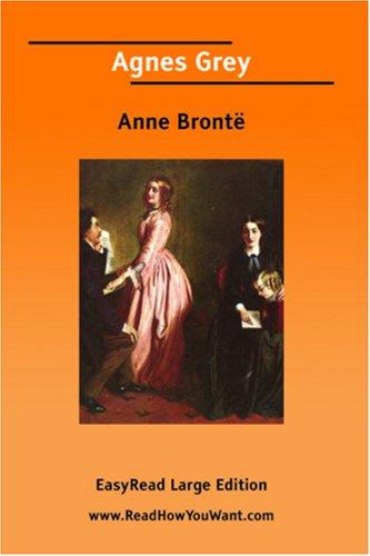 Anne Brontë: Agnes Grey [EasyRead Large Edition] (Paperback, 2006, ReadHowYouWant.com)