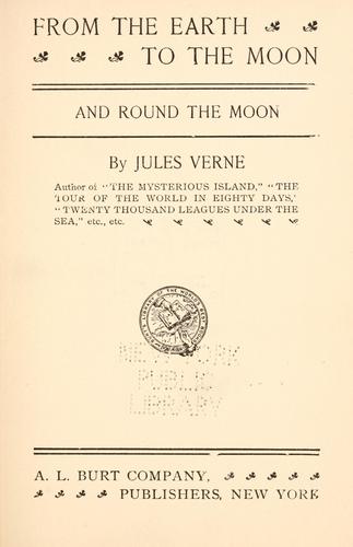 From the earth to the moon and round the moon (1900, A. L. Burt Company)