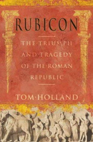 Tom Holland: Rubicon (Hardcover, 2003, Little Brown and Company)