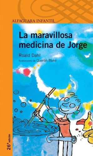 Roald Dahl: La maravillosa medicina de Jorge (2012, Alfaguara)