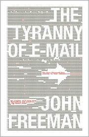 The Tyranny of E-mail (2011, Scribner)