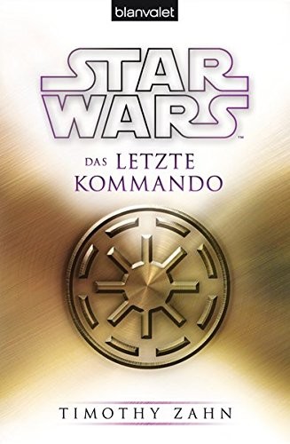 Star WarsTM Das letzte Kommando (Paperback, 2015, Blanvalet Taschenbuch Verlag)