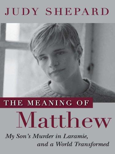 Judy Shepard: The Meaning of Matthew (EBook, 2009, Penguin USA, Inc.)