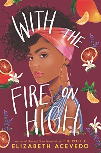 Elizabeth Acevedo: With the Fire on High (Hardcover, 2019, HarperTeen)