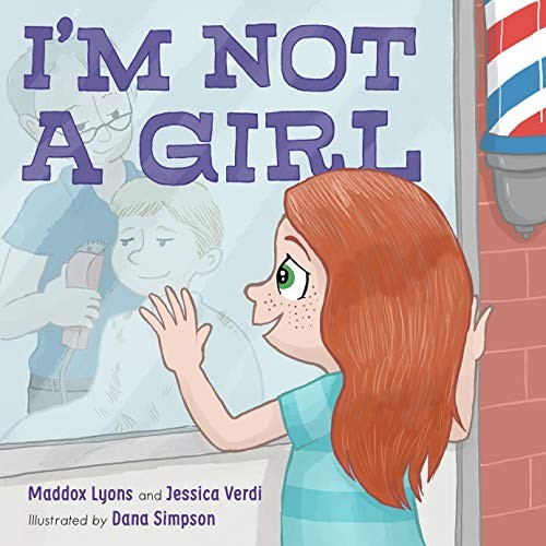 Maddox Lyons, Jessica Verdi, Dana Simpson: I'm Not a Girl (Hardcover, 2020, Roaring Brook Press)