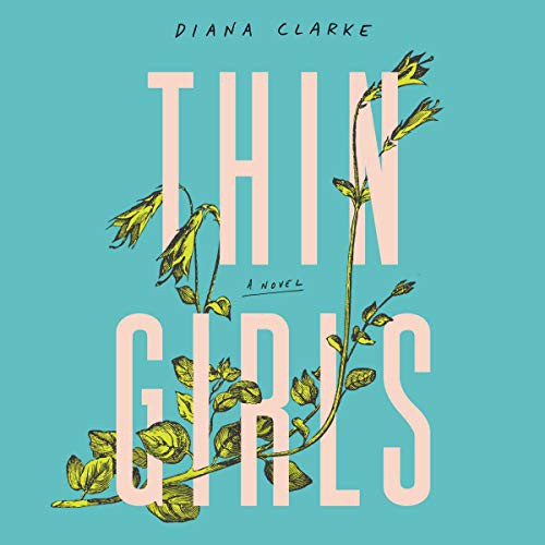 Diana Clarke: Thin Girls (AudiobookFormat, 2020, HarperCollins B and Blackstone Publishing, Harpercollins)