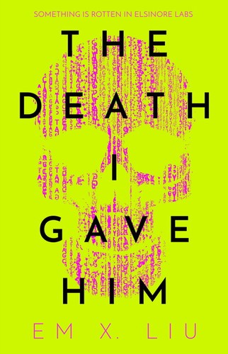 Em X. Liu: The Death I Gave Him (Hardcover, Rebellion)