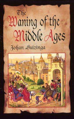 Johan Huizinga: The waning of the Middle Ages (1999, Dover Publications)