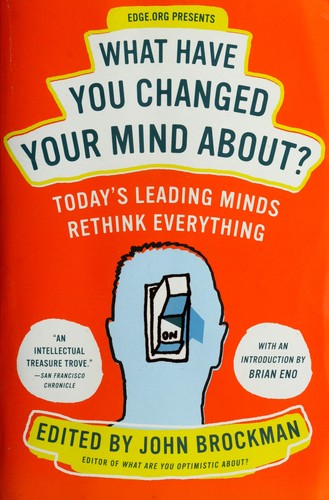 What have you changed your mind about? (2009, Harper Perennial)