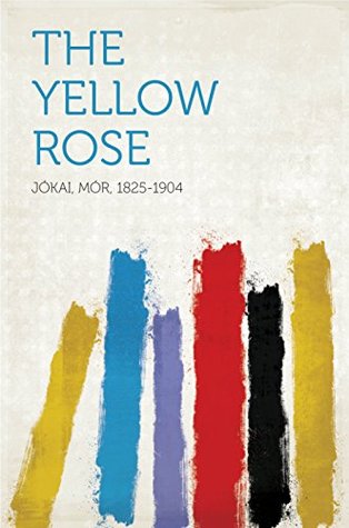 Mór Jókai: The Yellow Rose (1912, Jarrold & sons)