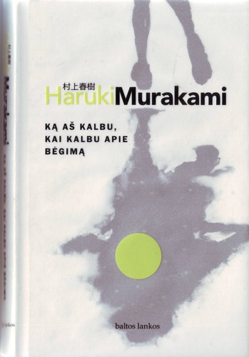 Hashiru koto ni tsuite kataru toki ni boku no kataru koto (Hardcover, Lithuanian language, 2007, baltos lankos)