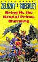 Robert Sheckley, Roger Zelazny, Roger Zelanzny: Bring Me the Head of Prince Charming (Paperback, 1994, Tor)