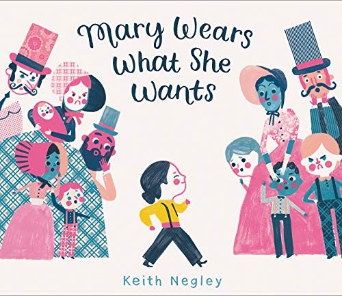 Keith Negley: Mary Wears What She Wants (Hardcover, 2019, Balzer + Bray)