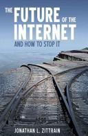 The Future of the Internet-And How to Stop It (Paperback, 2009, Yale University Press)