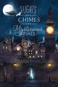 Emma Trevayne: Flights and Chimes and Mysterious Times (Hardcover, 2014, Simon & Schuster Books for Young Readers)