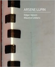 Maurice Leblanc, Edgar Jepson: Arsene Lupin (Paperback, 2007, Book Jungle)