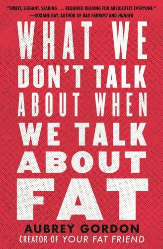 Aubrey Gordon: What We Don't Talk About When We Talk About Fat (AudiobookFormat, 2020, Vision Audiobooks on Dreamscape Audio)