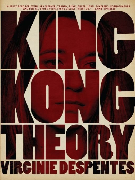 King Kong theory (2010, The Feminist Press)