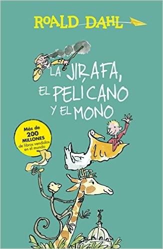 La Jirafa, el Pelícano y el Mono (Spanish language, 2015, Alfaguara)