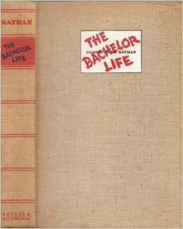 George Jean Nathan: The Bachelor Life (Hardcover, 1941, Reynal & Hitchcock)