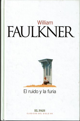 El ruido y la furia (Hardcover, 2002, Diario El País S.L.)