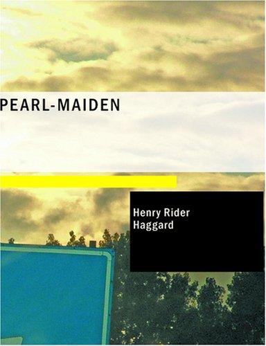 Henry Rider Haggard: Pearl-Maiden (Large Print Edition) (Paperback, 2007, BiblioBazaar)