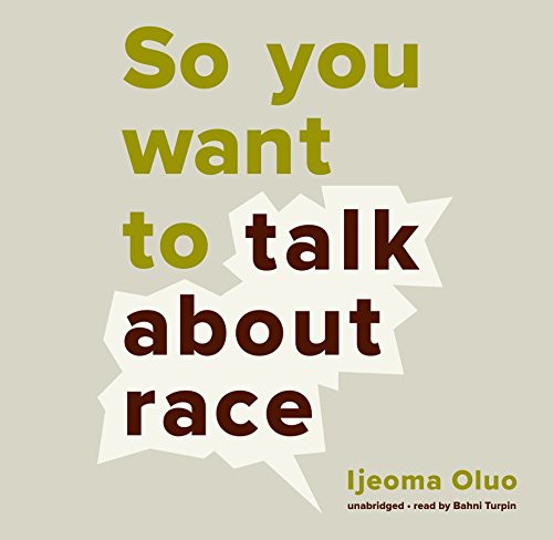 So You Want to Talk About Race (AudiobookFormat, 2018, Blackstone Audiobooks, Blackstone Audio, Inc.)