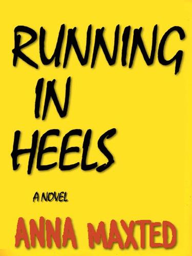 Anna Maxted: Running in Heels (EBook, 2004, HarperCollins)