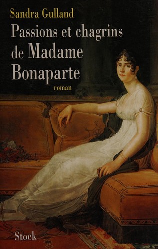 Passions et chagrins de Madame Bonaparte (French language, 2000, Stock)