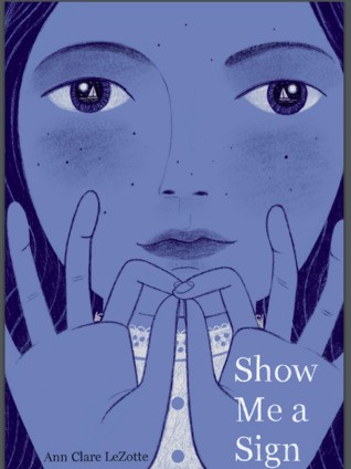 Ann Clare LeZotte: Show Me a Sign (2020, Scholastic Press)