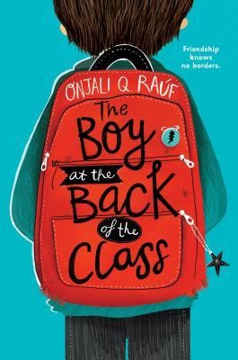 Onjali Q Raúf: The Boy at the Back of the Class (2019, Delacorte Press)