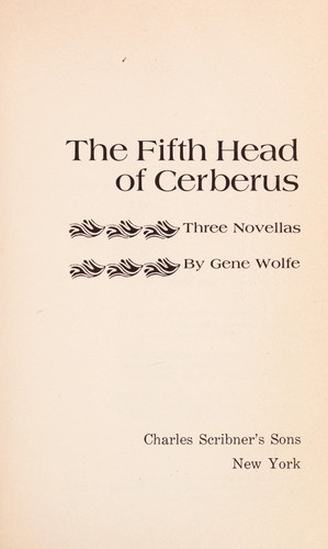 Gene Wolfe, Wolfe: The Fifth Head of Cerberus (1972, Charles Scribner's Sons)