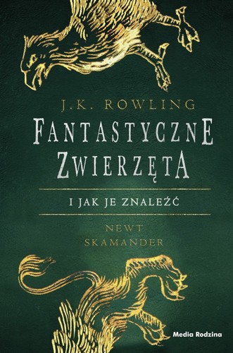 Fantastyczne zwierzęta i jak je znaleźć (Hardcover, Polish language, 2017, Media Rodzina)