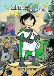 Ben Hatke: Zita the Spacegirl (2011, First Second)