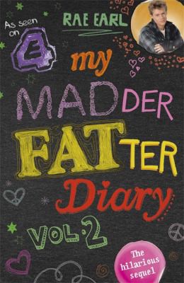 Rae Earl: My Madder Fatter Diary (2014, Hodder & Stoughton)