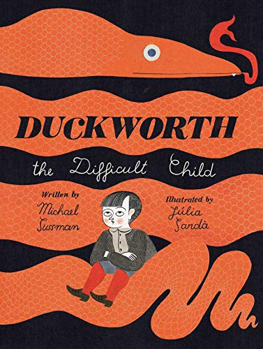 Michael Sussman, Júlia Sardà: Duckworth, the Difficult Child (Hardcover, 2019, Atheneum Books for Young Readers)