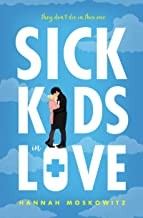 Hannah Moskowitz: Sick kids in love (Hardcover, 2019, Entangled Teen, an imprint of Entangled Publishing LLC)