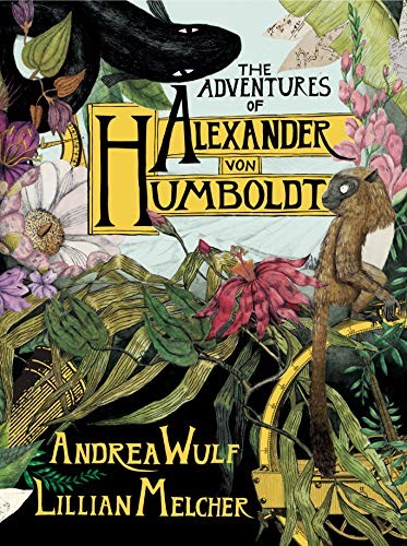 The Adventures of Alexander Von Humboldt (Hardcover, 2019, Pantheon)