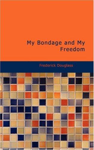 Frederick Douglass: My Bondage and My Freedom (Paperback, 2007, BiblioBazaar)