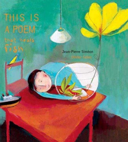 Jean-Pierre Simeon: This is a Poem that Heals Fish (Hardcover, 2007, Enchanted Lion Books)