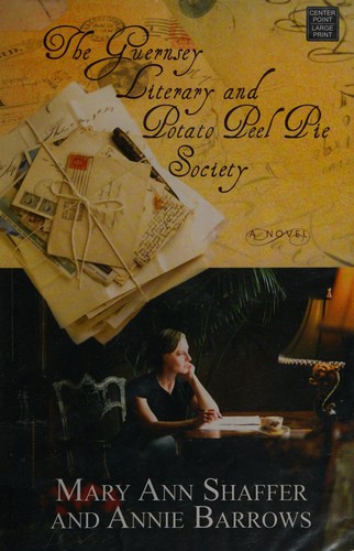 The Guernsey Literary and Potato Peel Pie Society (2008, Center Point Pub.)