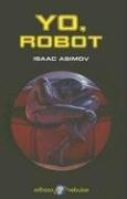 Yo, Robot (Hardcover, Spanish language, 2004, Edhasa)