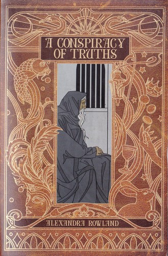 Alexandra Rowland: A conspiracy of truths (Paperback, 2019, Saga Press)