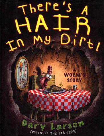 There's a Hair in My Dirt! A Worm's Story (Paperback, 1999, Harper Paperbacks)