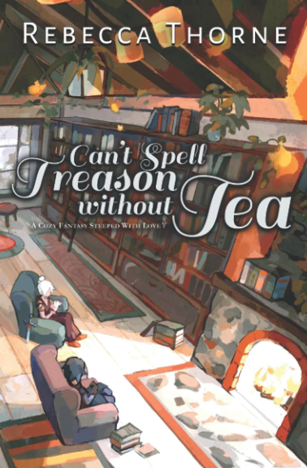 Can't Spell Treason Without Tea (2022, Thorne, Rebecca)